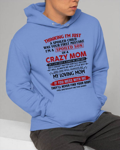 THINKING I’M JUST A SPOILED CHILD WAS YOUR FIRST MISTAKE  I’M A SPOILED SON OF A CRAZY MOM - FROM MOM - TLEE00 (SKU2602-06-00)