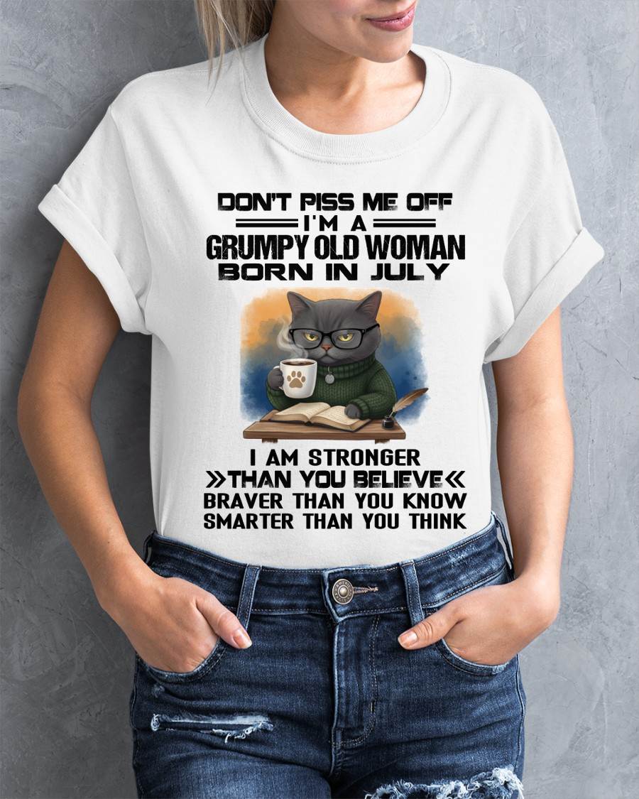 JULY - DON'T PISS ME OFF I'M A GRUMPY OLD WOMAN - FOR WOMEN - TLEE07 (SKU09-123-07)
