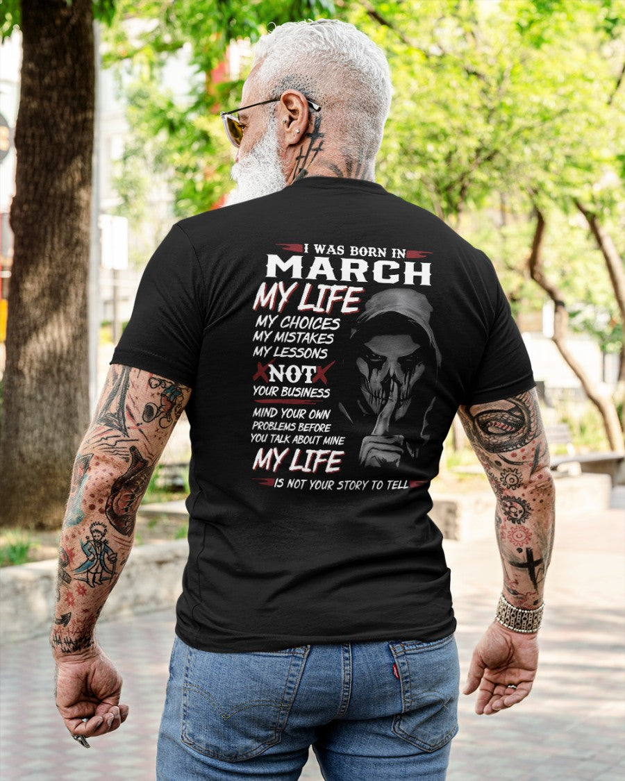 March - I Was Born In March My Life My Choices My Mistakes My Lessons - Gift For Man - TLEE03 (SKU08-36-03)