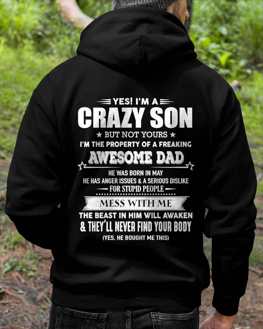 May - Yes I'm A Crazy Son But Not Yours I'm The Property Of A Freaking Awesome - Gift From Dad - TLEE05 (SKU07-52-05)