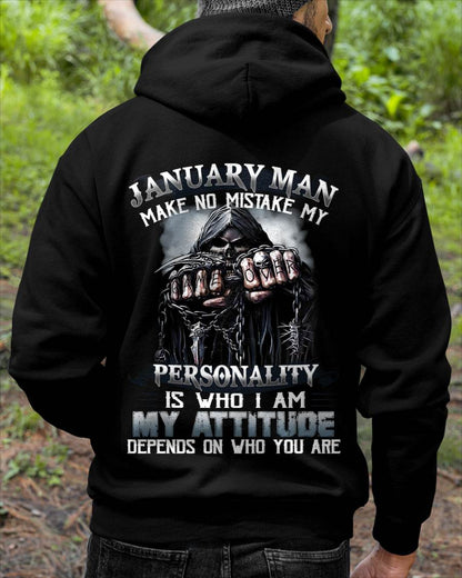 January Man Make No Mistake My Personality Is Who I Am My Attitude Depends On Who You Are - Gift For Man - TLEE01 (SKU08-83-01)