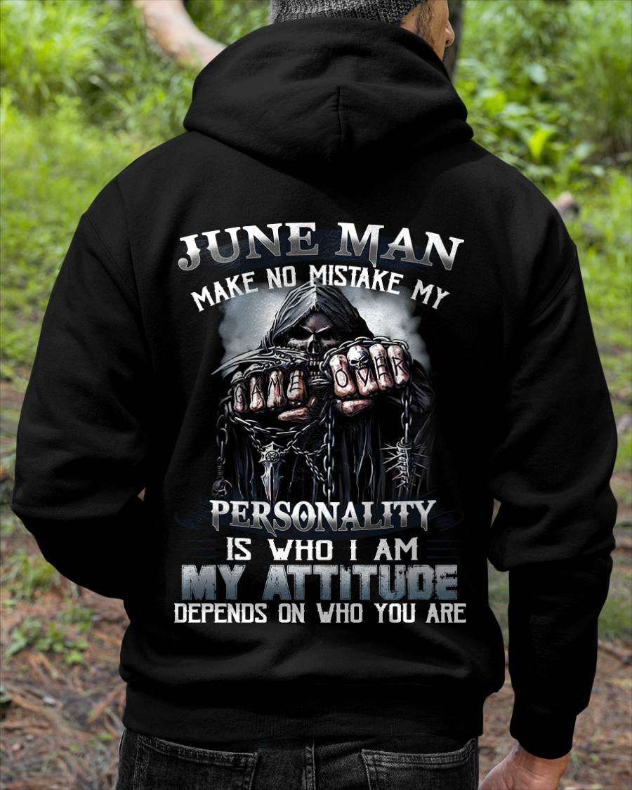 June Man Make No Mistake My Personality Is Who I Am My Attitude Depends On Who You Are - Gift For Man - TLEE06 (SKU08-83-06)
