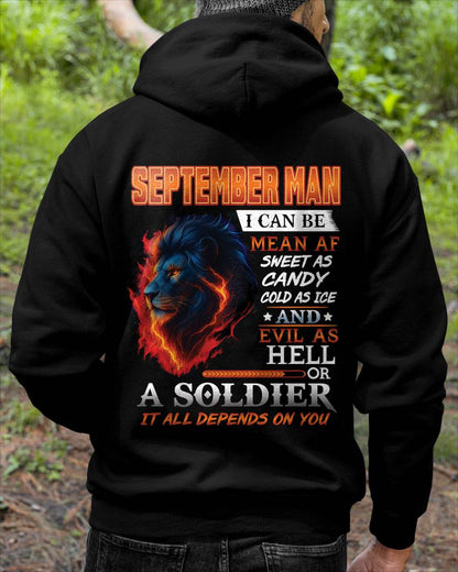 SEPTEMBER MAN I CAN BE MEAN AF SWEET AS CANDY COLD AS ICE AND EVIL AS HELL OR A SOLDIER IT ALL DEPENDS ON YOU - GIFT FOR MAN - TLEE09 (SKU10-31-09)
