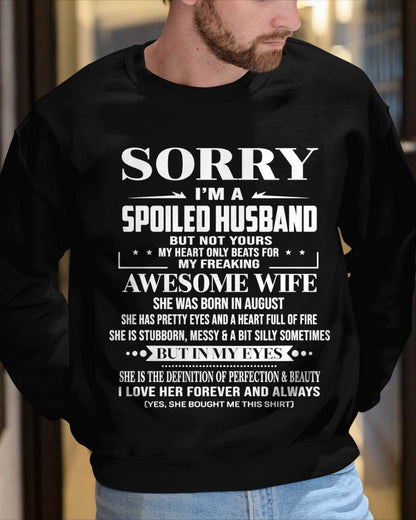 AUGUST  - SORRY I’M A SPOILED HUSBAND BUT NOT YOURS MY HEART ONLY BEATS FOR MY FREAKING AWESOME WIFE - FROM WIFE - TLEE08 (SKU12-268-08)