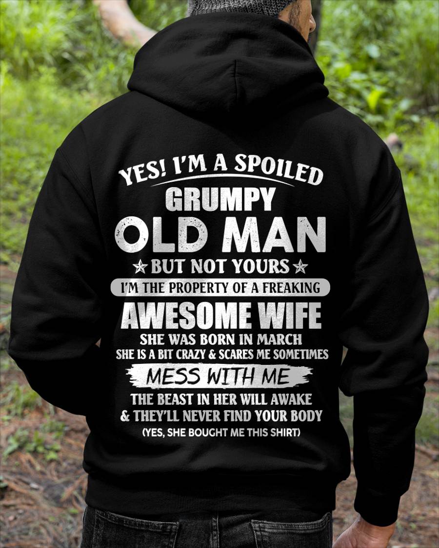March - Yes! I'm A Spoiled Grumpy Old Man But Not Yours I'm The Property Of A Freaking Awesome Wife - Gift From Wife - TLEE03 (SKU06-68-03)