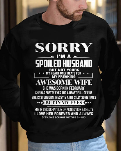 FEBRUARY - SORRY I’M A SPOILED HUSBAND BUT NOT YOURS MY HEART ONLY BEATS FOR MY FREAKING AWESOME WIFE - FROM WIFE - TLEE02 (SKU12-268-02)