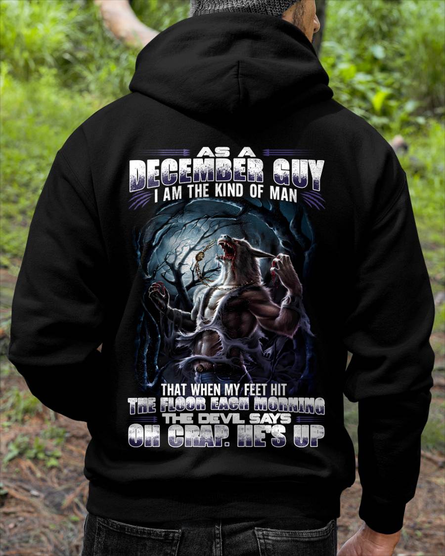 December - "As A December Guy I Am The Kind Of Man That When My Feet Hit The Floor Each Morning The Devil Says Oh Crap. He’s Up" - Gift For Man - TLEE12 (SKU08-80-12)