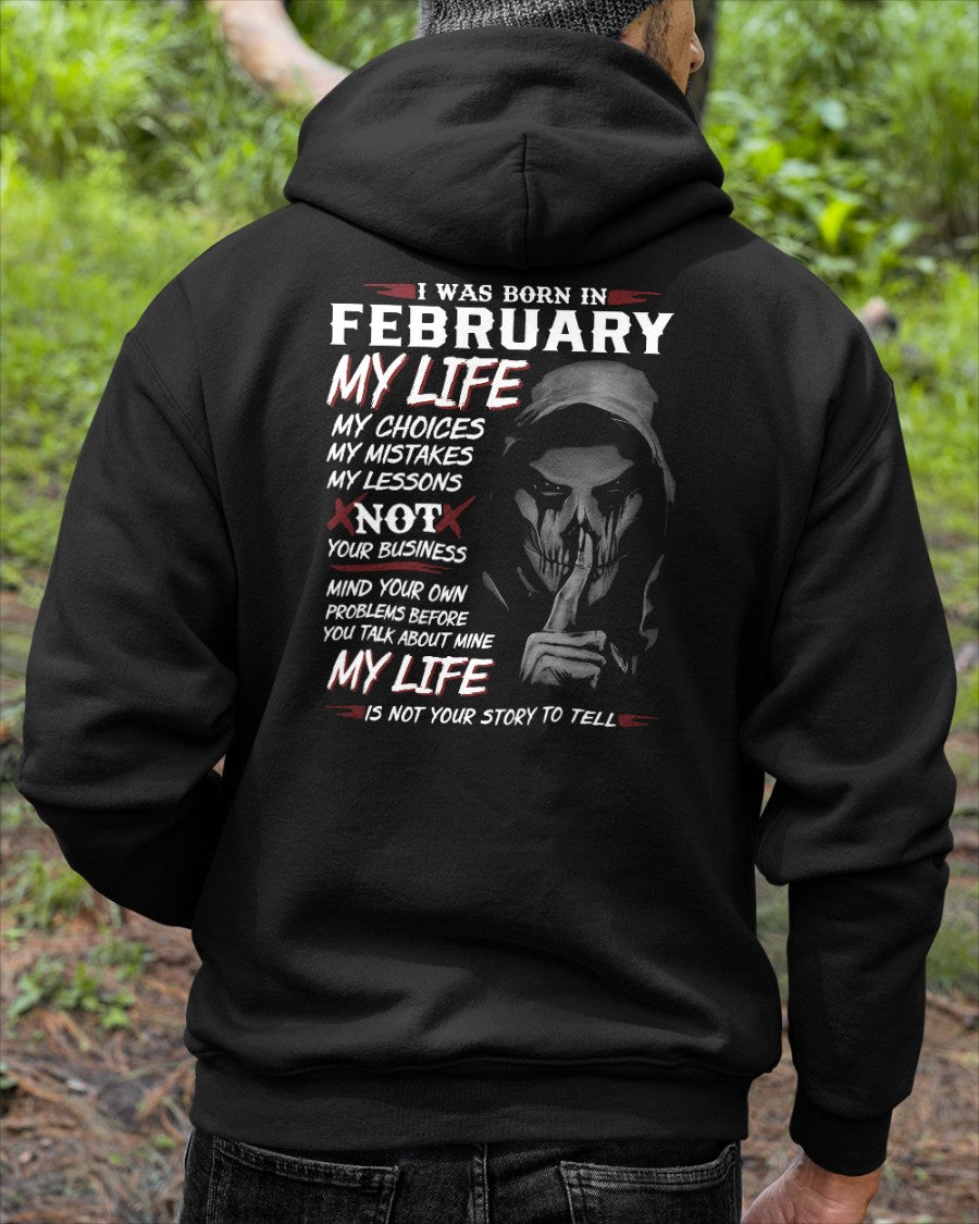 February- I Was Born In February My Life My Choices My Mistakes My Lessons - Gift For Man - TLEE02 (SKU08-36-02)