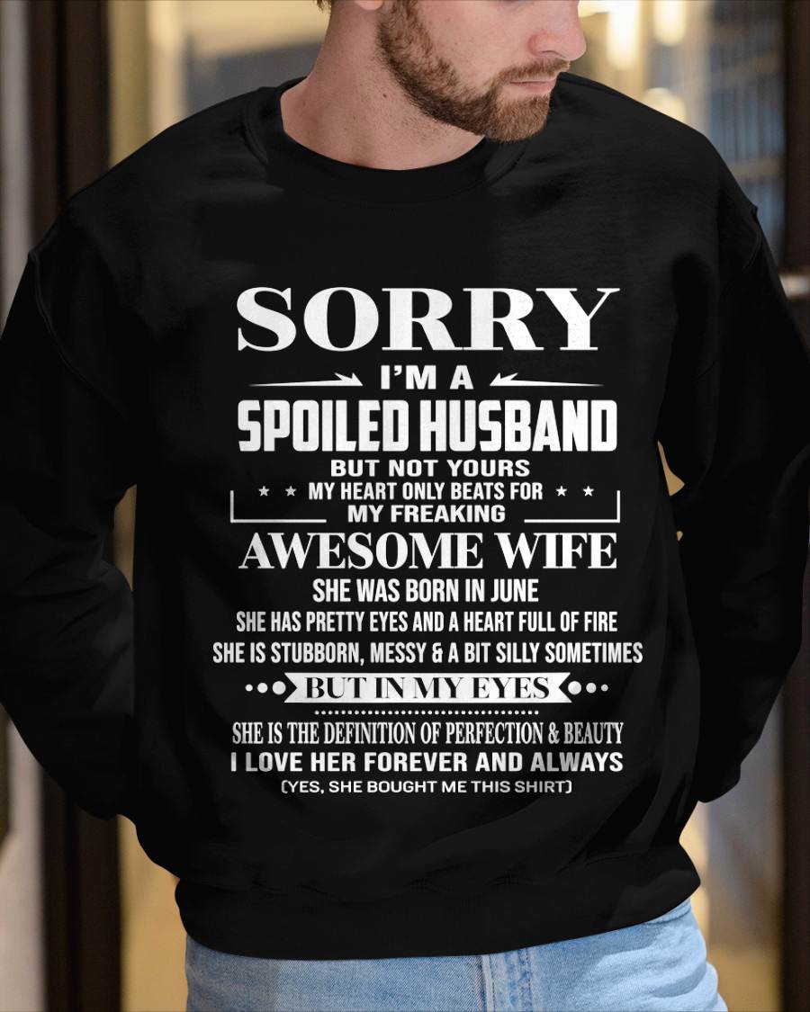 JUNE - SORRY I’M A SPOILED HUSBAND BUT NOT YOURS MY HEART ONLY BEATS FOR MY FREAKING AWESOME WIFE - FROM WIFE - TLEE06 (SKU12-268-06)