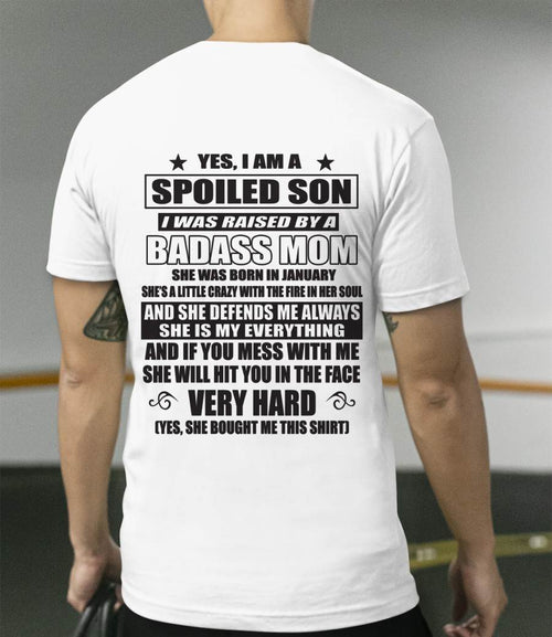 JANUARY - YES, I AM A SPOILED SON I WAS RAISED BY A BADASS MOM - FROM MOM - TLEE01 (SKU09-100-01)