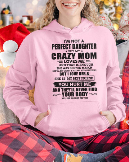 March - I'm Not A Perfect Daughter But My Crazy Mom Loves Me And That Is Enough - Gift for Daughter From Mom - TLEE03 (SKU07-57-03)