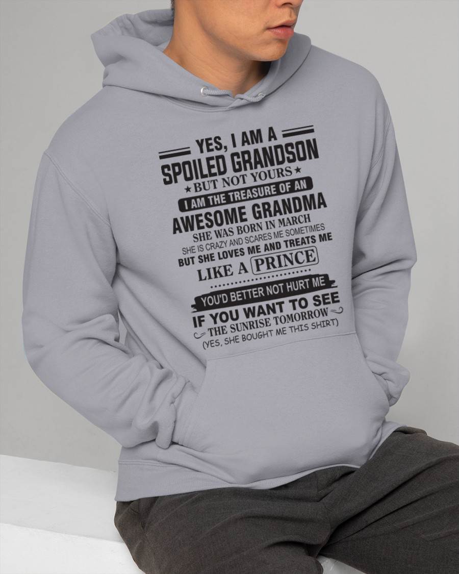 MARCH - YES, I AM A SPOILED GRANDSON BUT NOT YOURS I AM THE TREASURE OF AN AWESOME GRANDMA - FROM GRANDMA - TLEE03 (SKU10-57-03)
