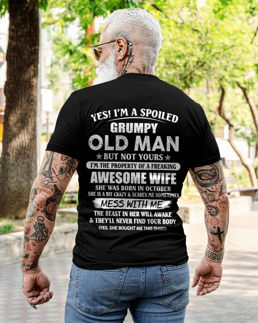 October - Yes! I'm A Spoiled Grumpy Old Man But Not Yours I'm The Property Of A Freaking Awesome Wife - Gift From Wife - TLEE10 (SKU06-68-10)