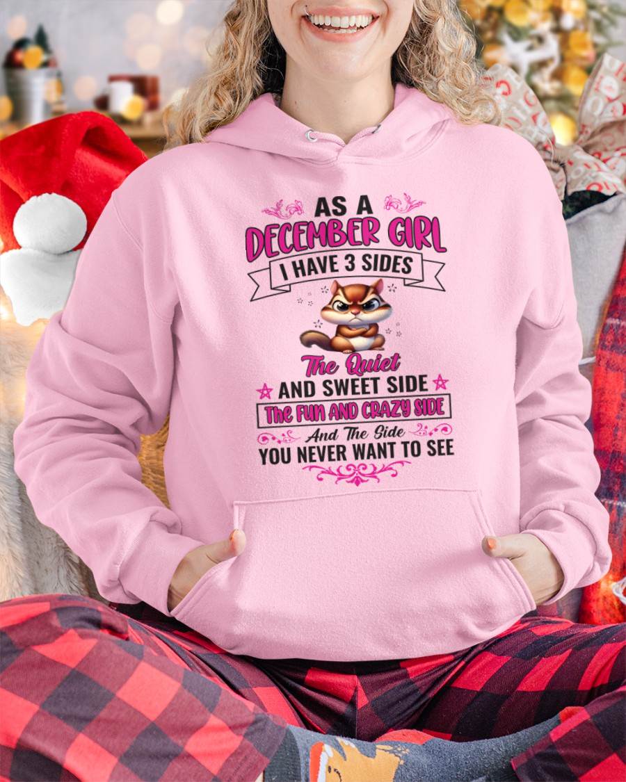 DECEMBER - AS A DECEMBER GIRL I HAVE 3 SIDES THE QUIET AND SWEET SIDE THE FUN AND CRAZY SIDE AND THE SIDE YOU NEVER WANT TO SEE - FOR WOMEN - TLEE12 (SKU09-37-12)