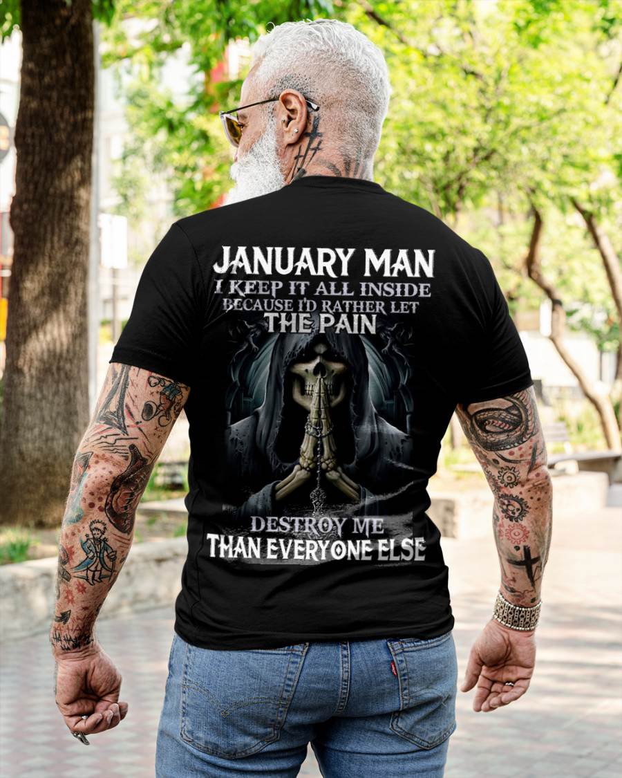 January - I Keep It All Inside Because I'd Rather Let The Pain Destroy Me Than Everyone Else - Gift For Man - TLEE01 (SKU08-81-01)