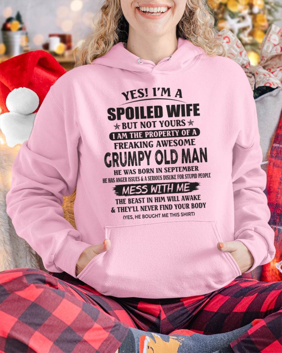 September - Yes! I'm A Spoiled Wife But Not Yours I Am The Property Of A Freaking Awesome Grumpy Old Man - Gift From Husband - TLEE09 (SKU07-16-09)