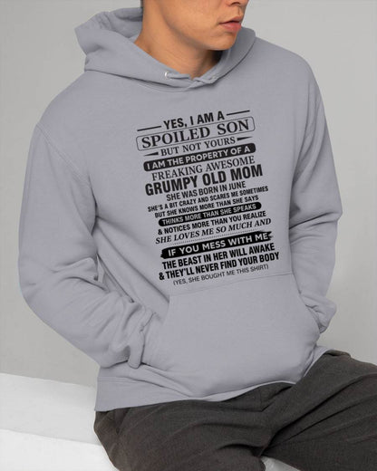 JUNE - YES, I AM A SPOILED SON BUT NOT YOURS  I AM THE PROPERTY OF A FREAKING AWESOME GRUMPY OLD MOM - FROM MOM - TLEE06 (SKU12-202-06)