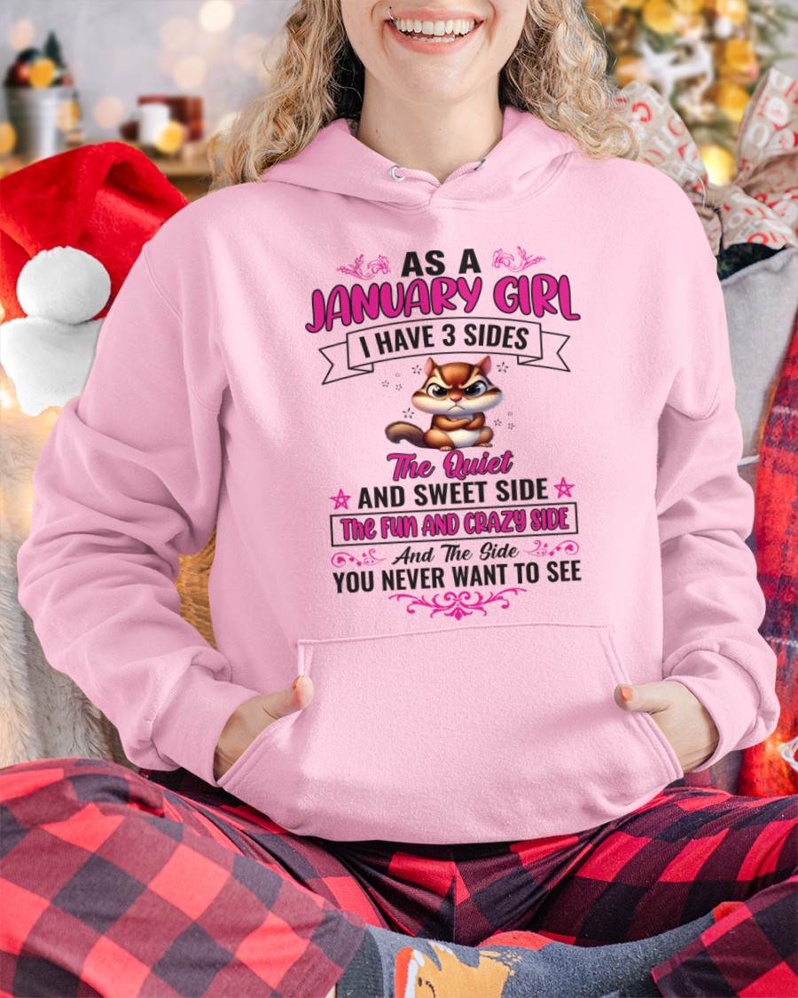 JANUARY - AS A JANUARY GIRL I HAVE 3 SIDES THE QUIET AND SWEET SIDE THE FUN AND CRAZY SIDE AND THE SIDE YOU NEVER WANT TO SEE - FOR WOMEN - TLEE01 (SKU09-37-01)
