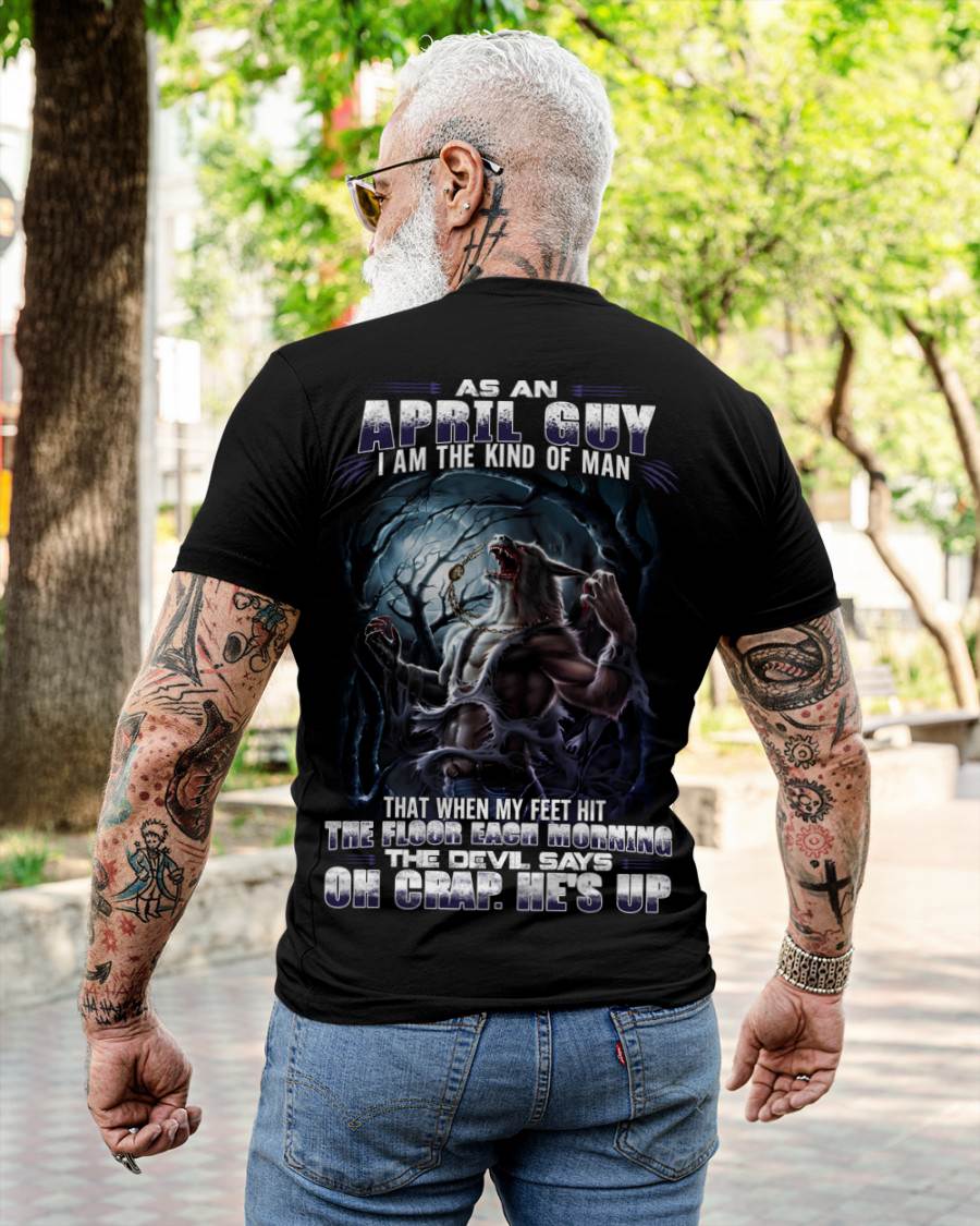 April - "As An April Guy I Am The Kind Of Man That When My Feet Hit The Floor Each Morning The Devil Says Oh Crap. He’s Up" - Gift For Man - TLEE04 (SKU08-80-04)