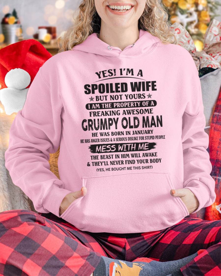 January - Yes! I'm A Spoiled Wife But Not Yours I Am The Property Of A Freaking Awesome Grumpy Old Man - Gift From Husband - TLEE01 (SKU07-16-01)
