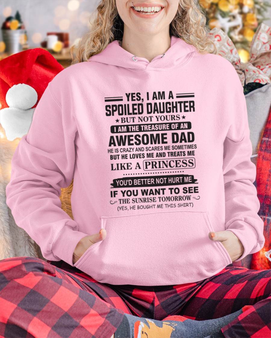 YES I AM A SPOILED DAUGHTER BUT NOT YOURS I AM THE TREASURE OF AN AWESOME DAD - FROM DAD - TLEE00 (SKU10-138-00)