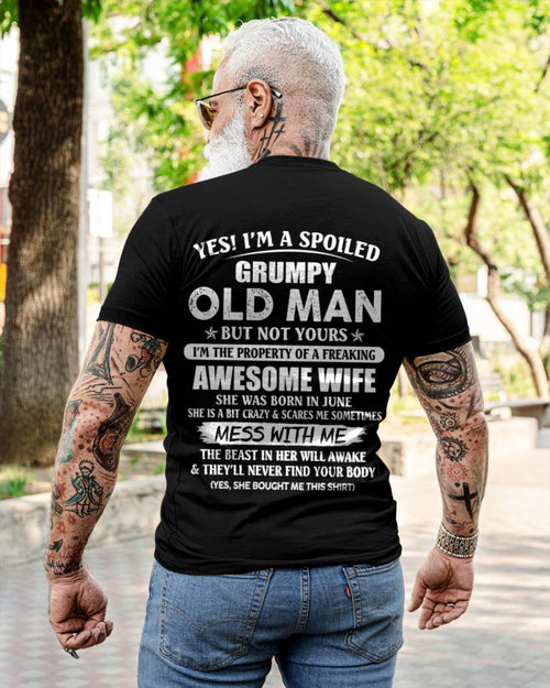 June - Yes! I'm A Spoiled Grumpy Old Man But Not Yours I'm The Property Of A Freaking Awesome Wife - Gift From Wife - TLEE06 (SKU06-68-06)