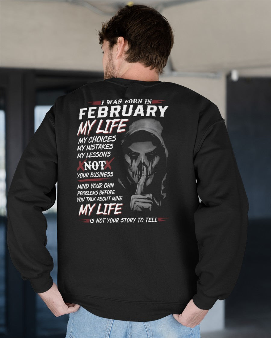 February- I Was Born In February My Life My Choices My Mistakes My Lessons - Gift For Man - TLEE02 (SKU08-36-02)