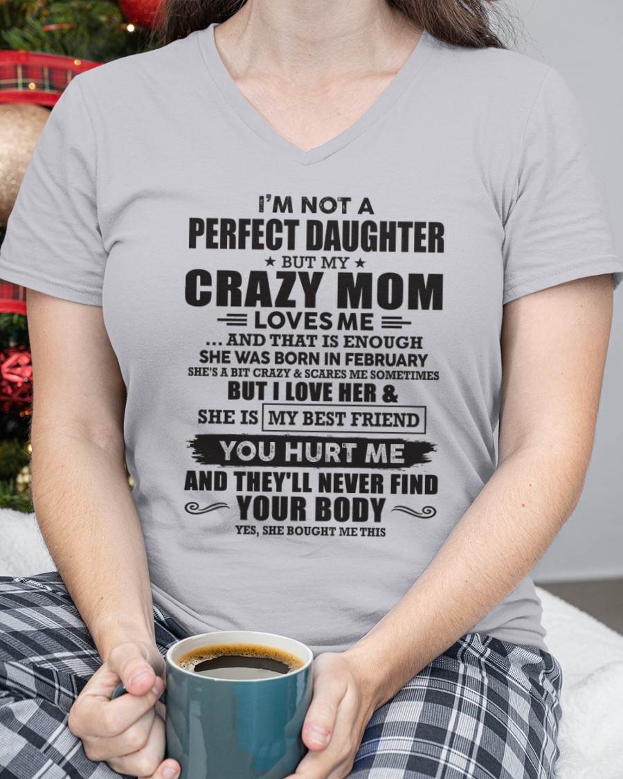 February - I'm Not A Perfect Daughter But My Crazy Mom Loves Me And That Is Enough  - Gift for Daughter From Mom - TLEE02 (SKU07-57-02)