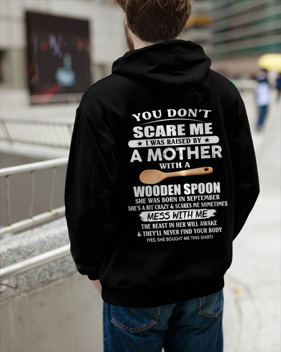 September - You Don't Scare Me I Was Raised By A Mother With A Wooden Spoon - Gift From Mom - TLEE09 (SKU07-82-09)