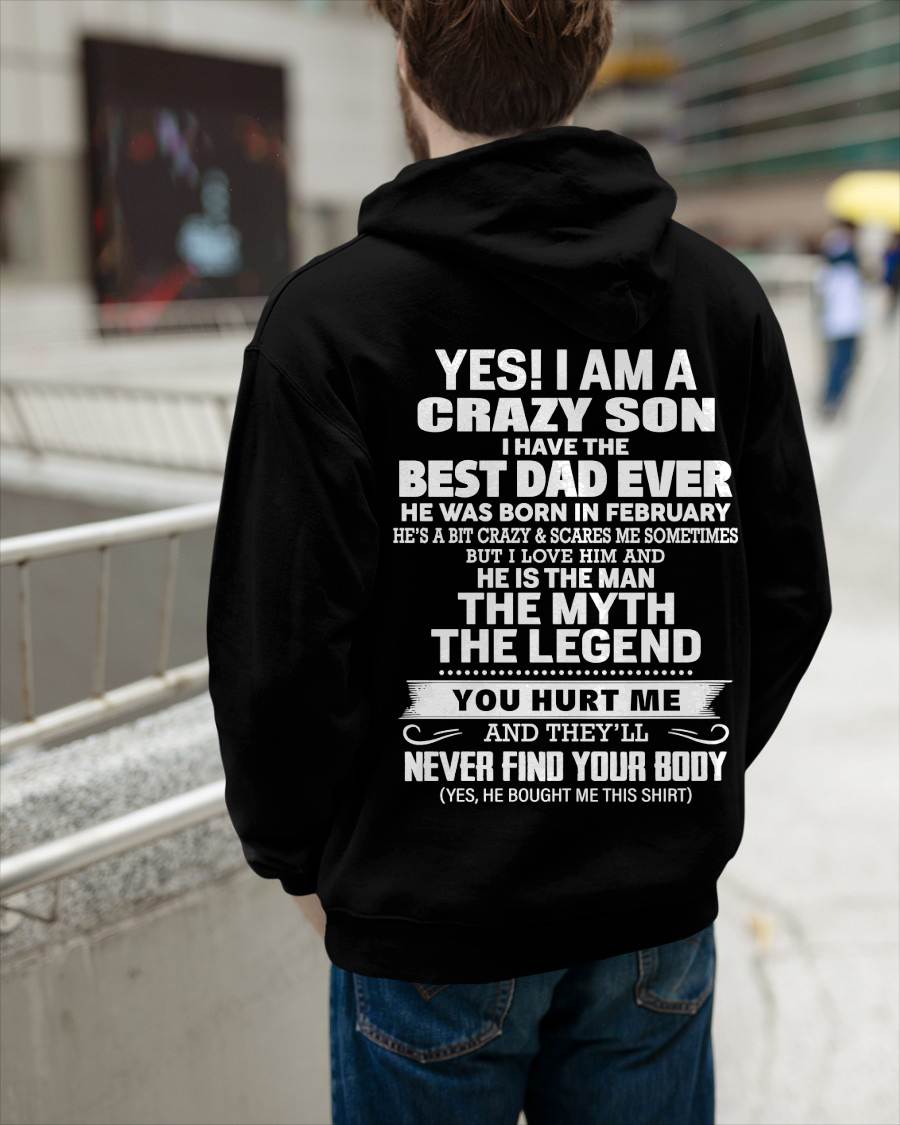 February - Yes! I Am A Crazy Son I Have The Best Dad Ever - Gift From Dad - TLEE02 (SKU09-27-02)