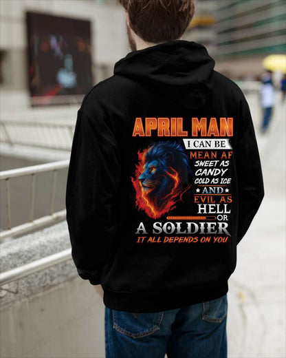 APRIL MAN I CAN BE MEAN AF SWEET AS CANDY COLD AS ICE AND EVIL AS HELL OR A SOLDIER IT ALL DEPENDS ON YOU - GIFT FOR MAN - TLEE04 (SKU10-31-04)