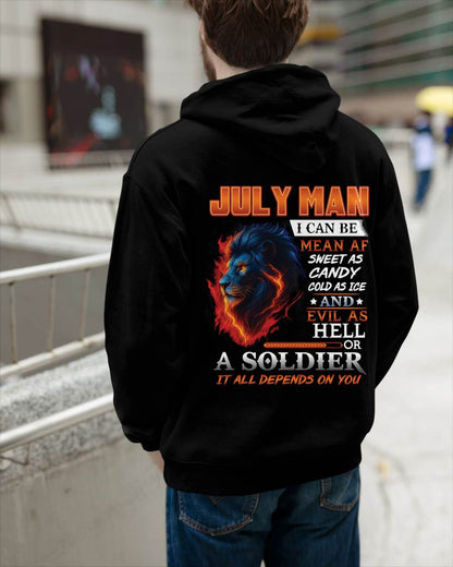 JULY MAN I CAN BE MEAN AF SWEET AS CANDY COLD AS ICE AND EVIL AS HELL OR A SOLDIER IT ALL DEPENDS ON YOU - GIFT FOR MAN - TLEE07 (SKU10-31-07)