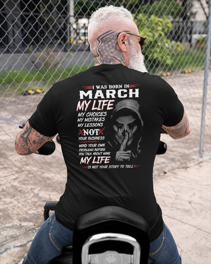 March - I Was Born In March My Life My Choices My Mistakes My Lessons - Gift For Man - TLEE03 (SKU08-36-03)