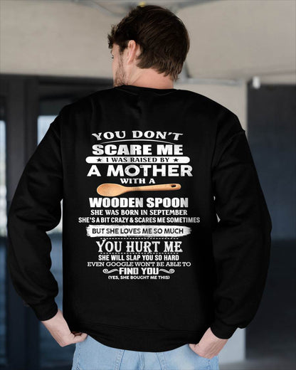 September - You Don't Scare Me I Was Raised By A Mother With A Wooden Spoon  - Gift From Mom - TLEE09 (SKU07-128-09)