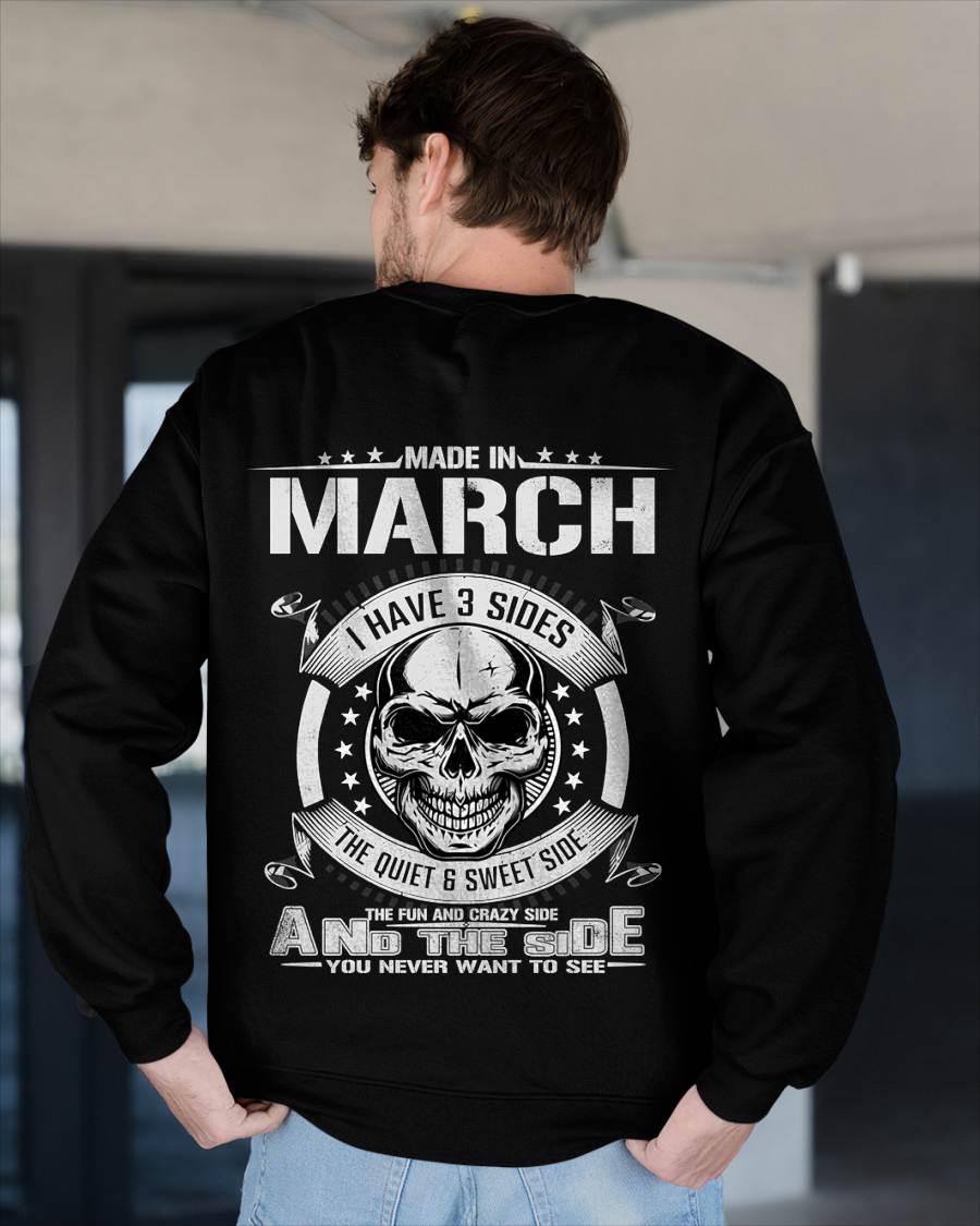 Made in March - I Have 3 Sides The Quiet & Sweet Side The Fun and Crazy Side And the Side You Never Want to See - Gift For Man - TLEE03 (SKU08-65-03)