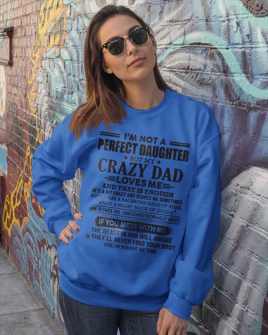 I'M NOT A PERFECT DAUGHTER BUT MY CRAZY DAD LOVES ME AND THAT IS ENOUGH  - FROM DAD - TLEE00 (SKU10-26-00)