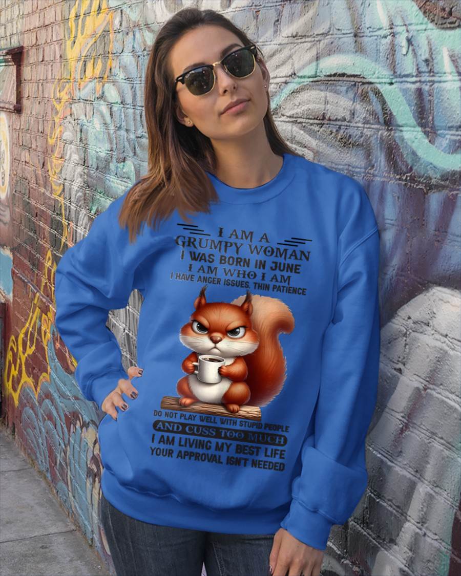 June - I Am A Grumpy Woman I Was Born In January I Am Who I Am - Gift For Women - TLEE06 (SKU09-07-06)