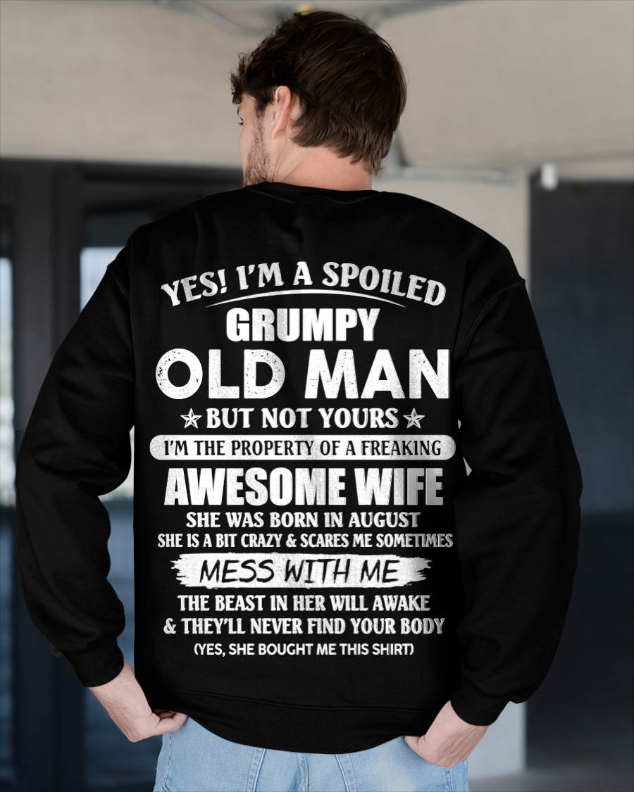 August - Yes! I'm A Spoiled Grumpy Old Man But Not Yours I'm The Property Of A Freaking Awesome Wife - Gift From Wife - TLEE08 (SKU06-68-08)