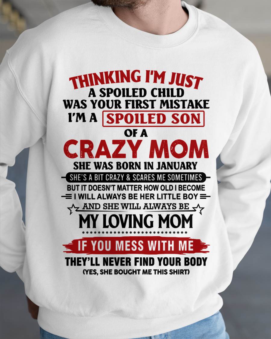 JANUARY - THINKING I’M JUST A SPOILED CHILD WAS YOUR FIRST MISTAKE  I’M A SPOILED SON OF A CRAZY MOM - FROM MOM - TLEE01 (SKU2602-06-01)