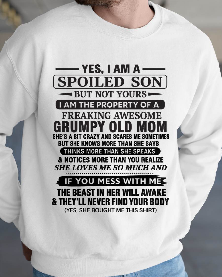 YES, I AM A SPOILED SON BUT NOT YOURS  I AM THE PROPERTY OF A FREAKING AWESOME GRUMPY OLD MOM - FROM MOM - TLEE00 (SKU12-202-00)