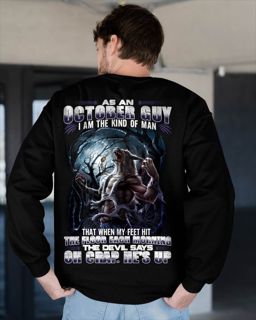 October - "As An October Guy I Am The Kind Of Man That When My Feet Hit The Floor Each Morning The Devil Says Oh Crap. He’s Up" - Gift For Man - TLEE10 (SKU08-80-10)