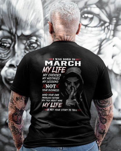 March - I Was Born In March My Life My Choices My Mistakes My Lessons - Gift For Man - TLEE03 (SKU08-36-03)