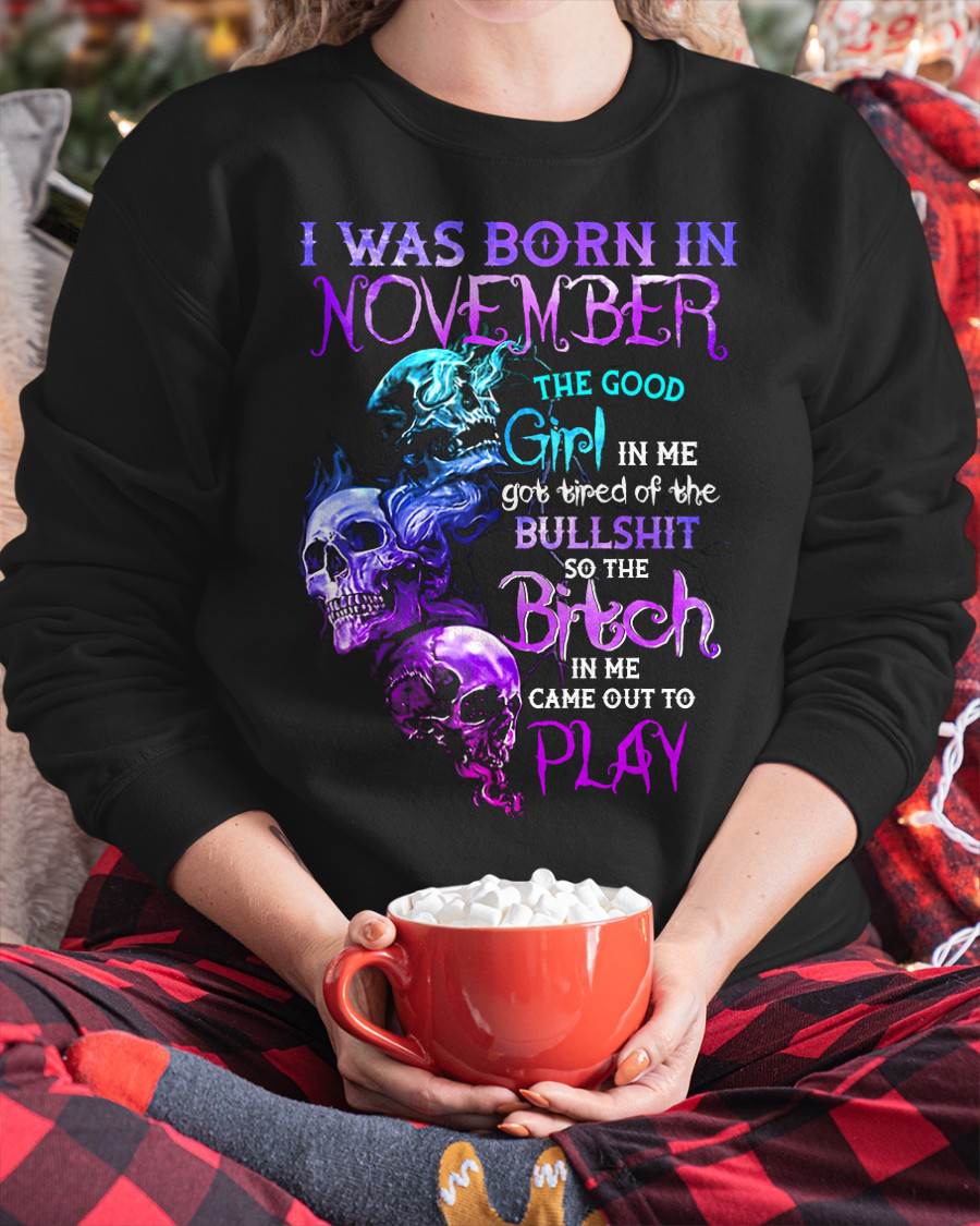 NOVEMBER - THE GOOD GIRL IS GONE – THE REAL ONE JUST SHOWED UP - FOR WOMEN - TLEE11 (SKU10-33-11)