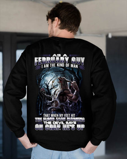 February - "As A February Guy I Am The Kind Of Man That When My Feet Hit The Floor Each Morning The Devil Says Oh Crap. He’s Up" - Gift For Man - TLEE02 (SKU08-80-02)