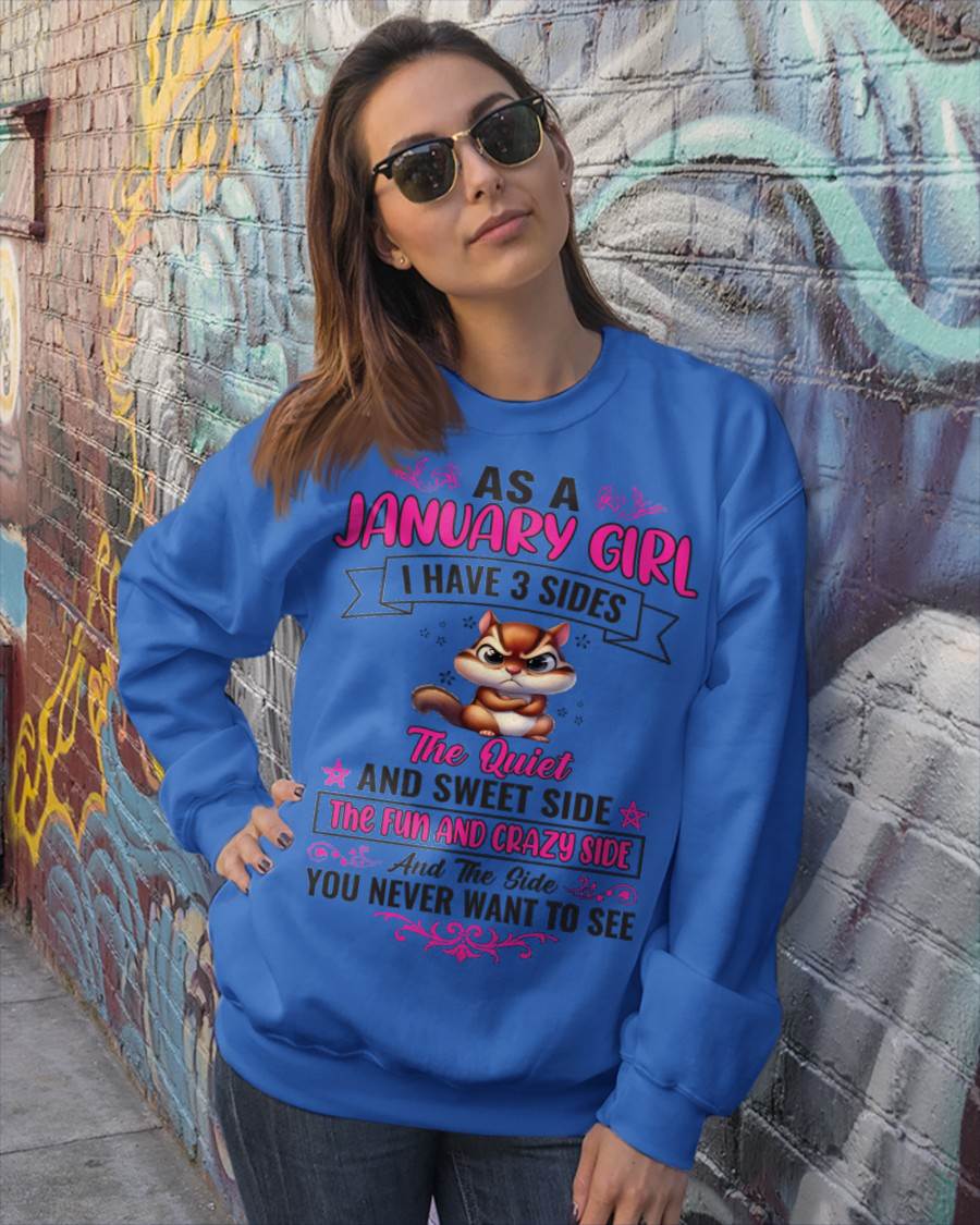 JANUARY - AS A JANUARY GIRL I HAVE 3 SIDES THE QUIET AND SWEET SIDE THE FUN AND CRAZY SIDE AND THE SIDE YOU NEVER WANT TO SEE - FOR WOMEN - TLEE01 (SKU09-37-01)