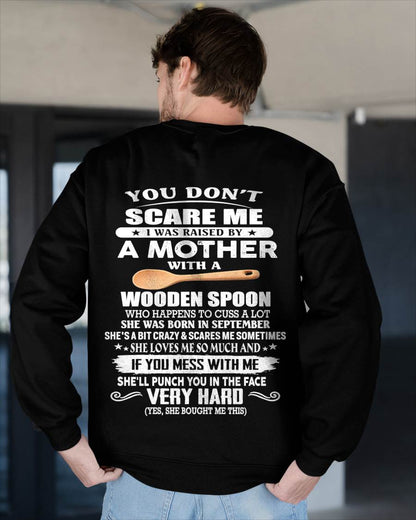 September - You Don't Scare Me I Was Raised By A Mother With A Wooden Spoon - Gift From Mom - TLEE09 (SKU07-125-09)
