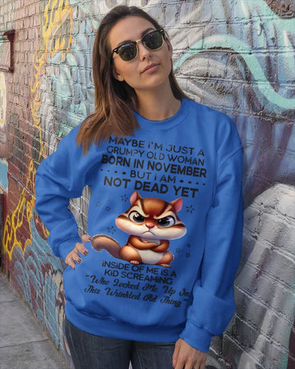 November - Maybe I’m Just A Grumpy Old Woman Born In November But I Am Not Dead Yet - Gift For Women - TLEE11 (SKU09-22-11)