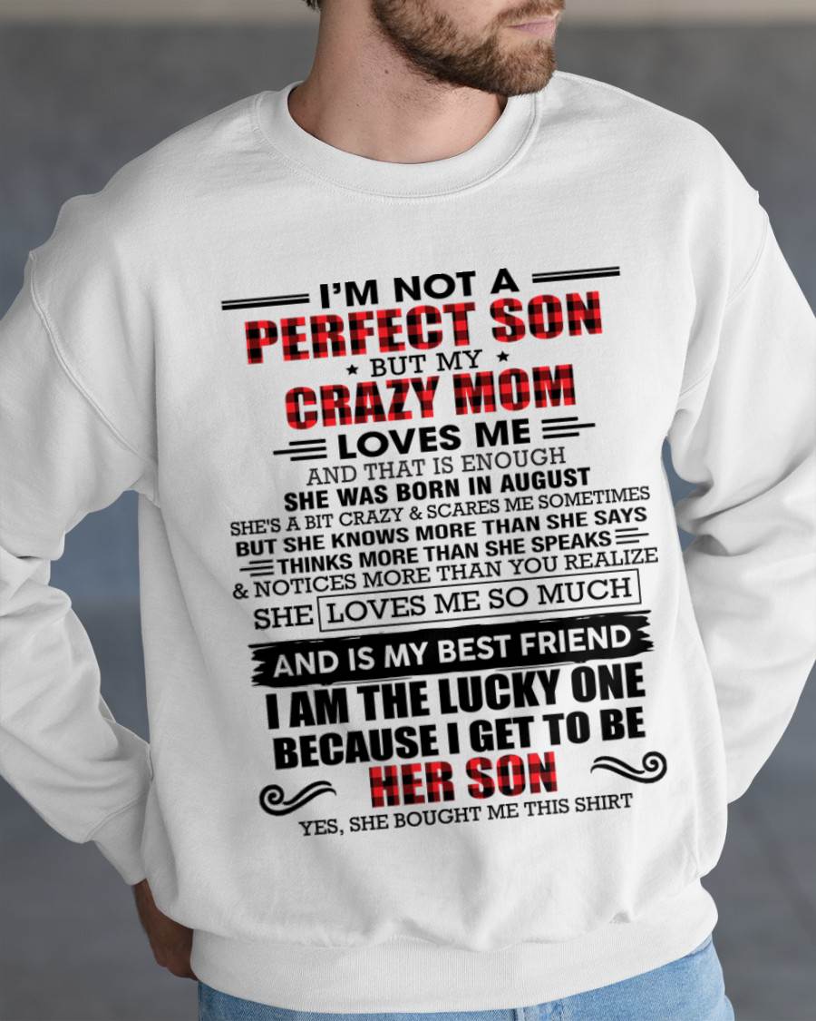 AUGUST - I'M NOT A PERFECT SON  BUT MY CRAZY MOM LOVES ME AND THAT IS ENOUGH - FROM MOM - TLEE08 (SKU2603-178-08)