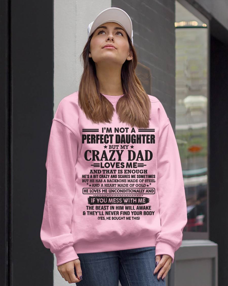 I'M NOT A PERFECT DAUGHTER BUT MY CRAZY DAD LOVES ME AND THAT IS ENOUGH  - FROM DAD - TLEE00 (SKU10-26-00)
