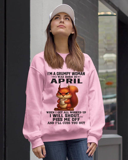 APRIL - I'M A GRUMPY WOMAN WHEN I GET ALL WORKED UP I WILL SHOUT PISS ME OFF AND I’LL CUSS YOU OUT - FOR WOMEN - TLEE04 (SKU09-93-04)